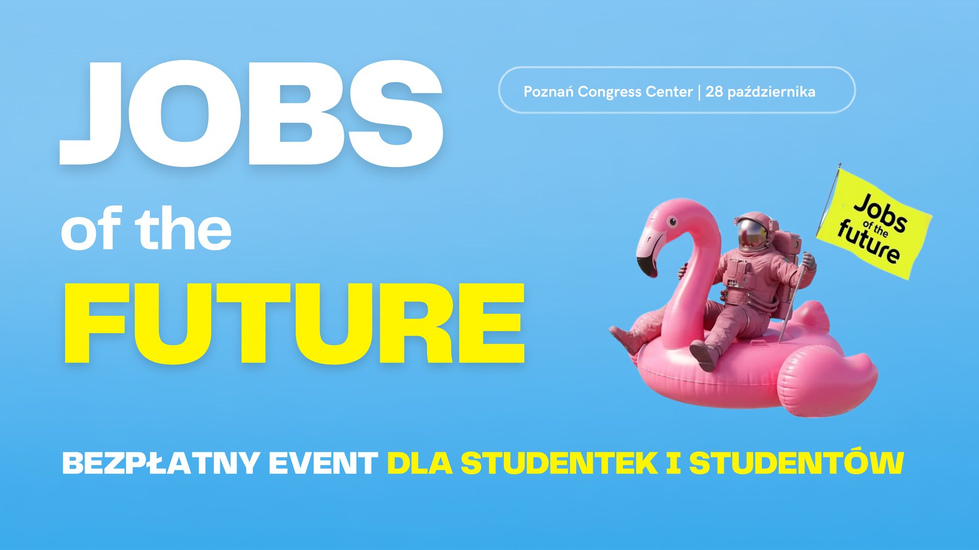 Jobs of the Future – bezpłatny event dla studentek i studentów, Poznań Congress Center, 28 października