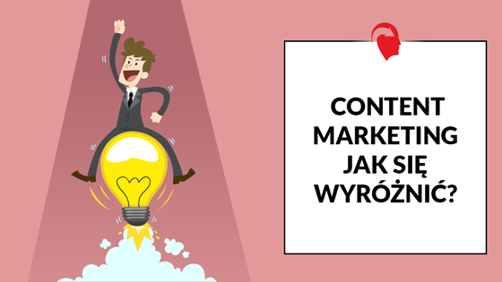 Content Marketing jak się wyróżnić