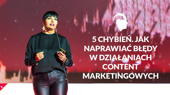 5 chybień w content marketingu