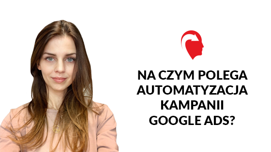 Na czym polega automatyzacja kampanii Google Ads?