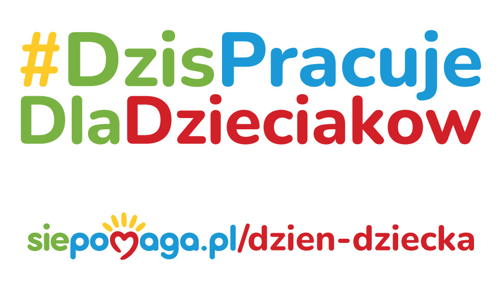dziś pracuję dla dzieciaków