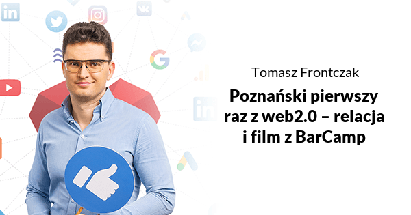 Poznański pierwszy raz z web2.0 - relacja i film z BarCamp