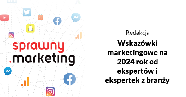 Wskazówki marketingowe na 2024 rok od ekspertów i ekspertek z branży