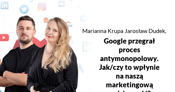 Google przegrał proces antymonopolowy. Jak/czy to wpłynie na naszą marketingową codzienność?