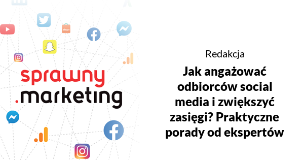 Jak angażować odbiorców social media i zwiększyć zasięgi? Praktyczne porady od ekspertów