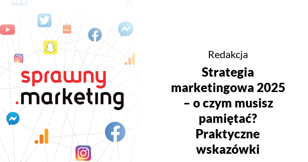 Strategia marketingowa 2025 – o czym musisz pamiętać? Praktyczne wskazówki