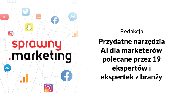 Przydatne narzędzia AI dla marketerów polecane przez 19 ekspertów i ekspertek z branży