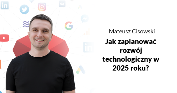 Jak zaplanować rozwój technologiczny w 2025 roku?
