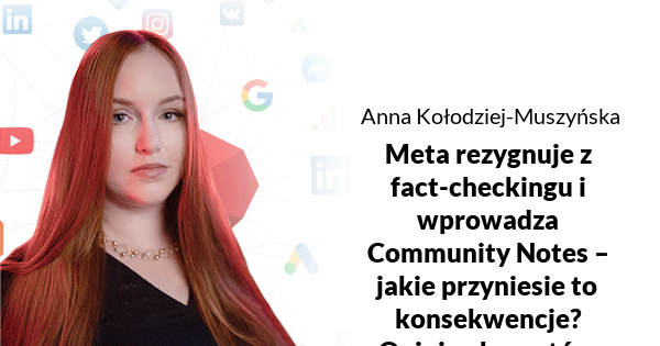 Meta rezygnuje z fact-checkingu i wprowadza Community Notes – jakie przyniesie to konsekwencje? Opinie ekspertów