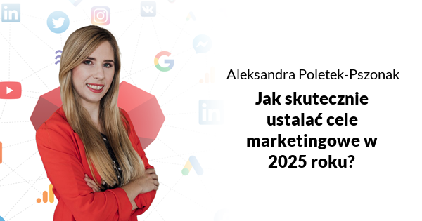 Jak skutecznie ustalać cele marketingowe w 2025 roku?