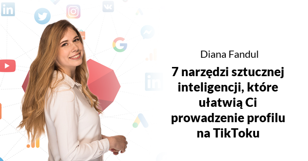 7 narzędzi sztucznej inteligencji, które ułatwią Ci prowadzenie profilu na TikToku